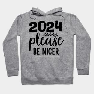 2024 please be nicer Hoodie